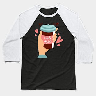 Coffee is on my mind. Coffee lover gift idea. Baseball T-Shirt